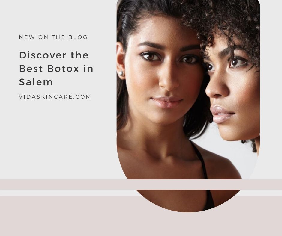 Discover the Best Botox in Salem | VIDA Aesthetic Medicine, Oregon