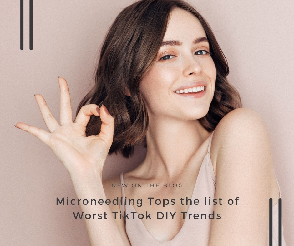 Microneedling Tops Worst TikTok DIY Trends | VIDA Aesthetic Medicine