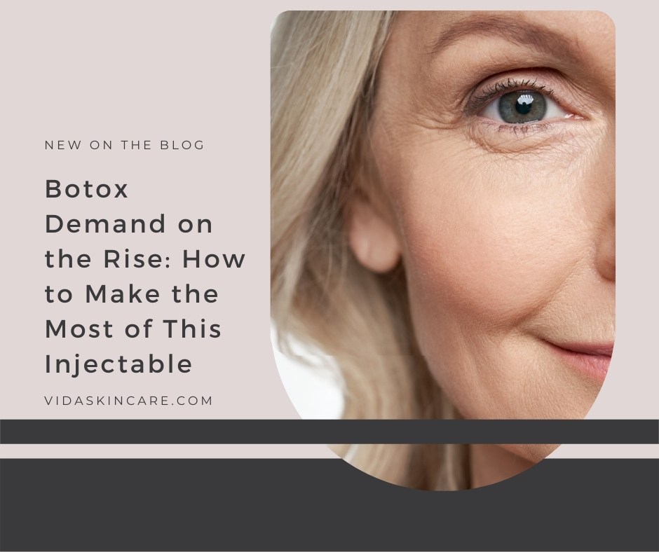Botox Demand on the Rise: How to Make the Most of It | VIDA Aesthetic