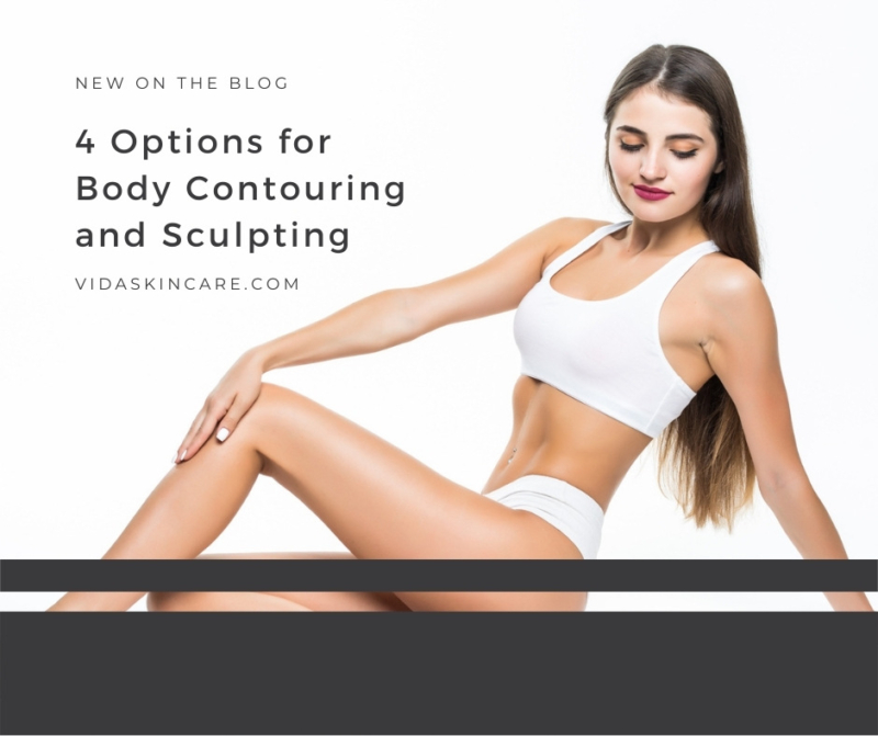 4 Options for Body Contouring and Sculpting VIDA Aesthetic Medicine
