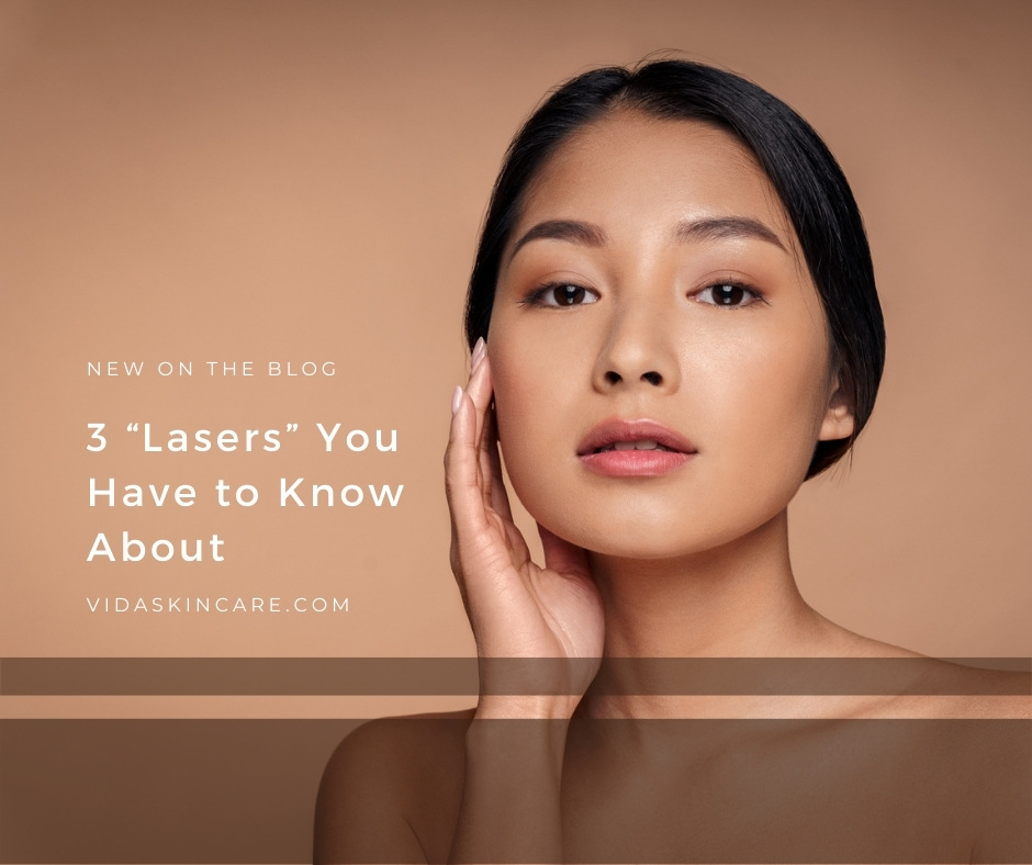 3 “Lasers” You Have to Know About | VIDA Aesthetic Medicine, Salem