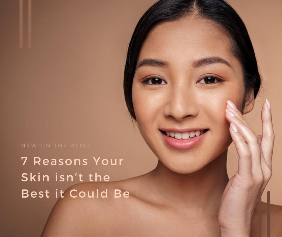 7 Reasons Your Skin isn’t the Best it Could Be | VIDA Aesthetic Medicine