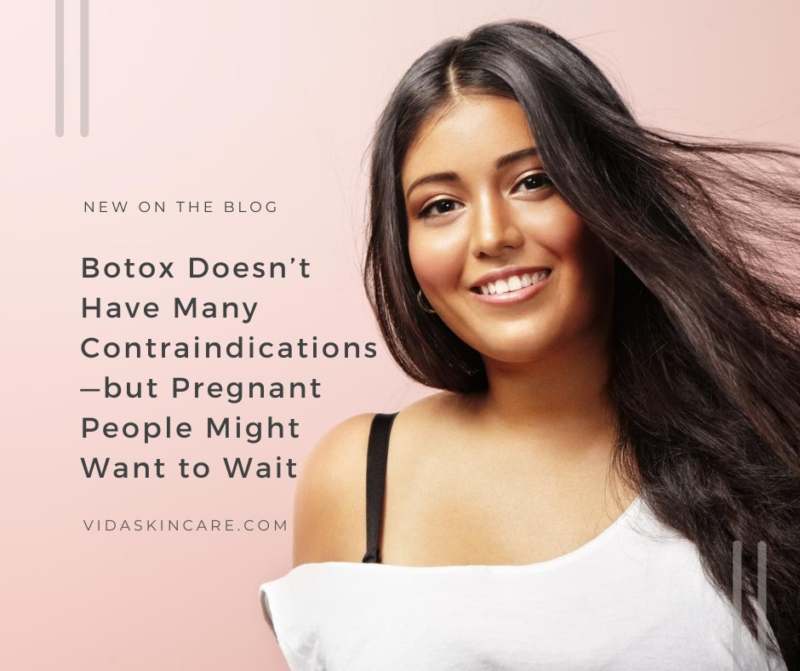Botox Doesn’t Have Many Contraindications VIDA Aesthetic