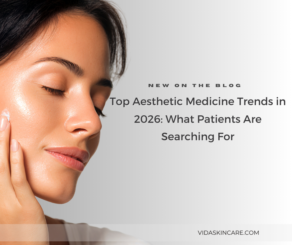 Top Aesthetic Medicine Trends in 2026 What Patients Are Searching For | VIDA Aesthetic Medicine Salem, OR and Tigard, OR